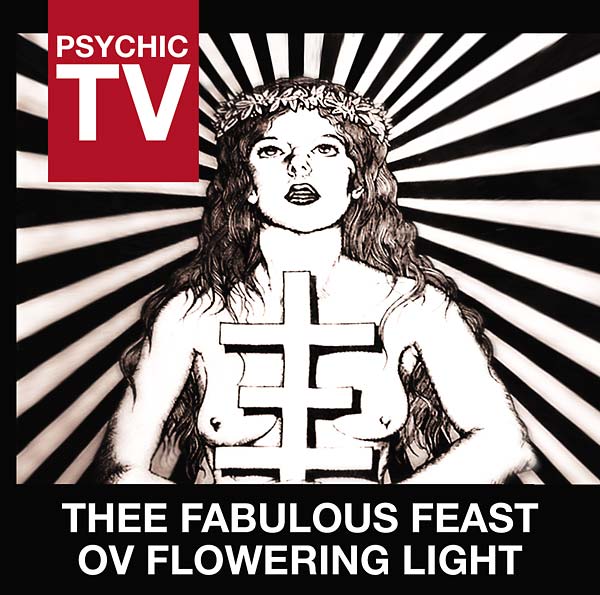 PSYCHIC TV - Thee Fabulous Feast Ov Flowering Light [CD] (ONLINE ORDER ONLY)