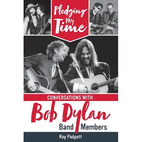 Pledging My Time: Conversations with Bob Dylan Band Members - Paperback (ONLINE ORDER ONLY)
