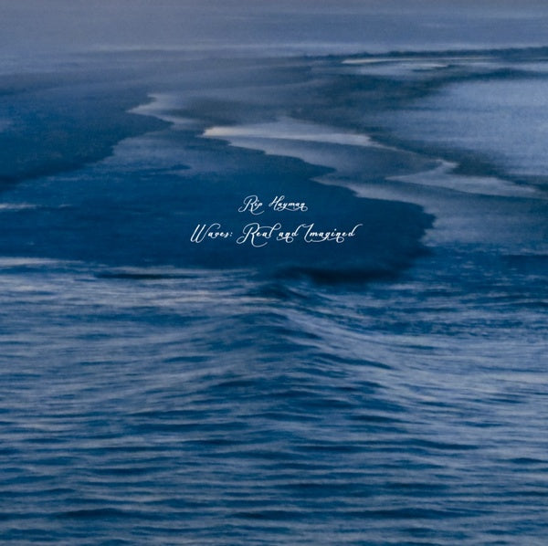 RIP HAYMAN - Waves: Real and Imagined [Vinyl] (ONLINE ORDER ONLY)