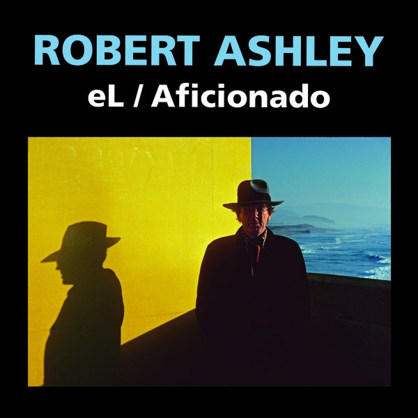 ROBERT ASHLEY - eL/Aficionado (2021) [CD] (ONLINE ORDER ONLY)