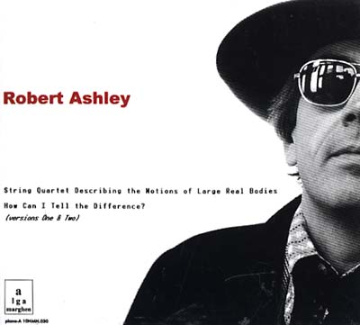 ROBERT ASHLEY - String Quartet.../How Can I Tell The Difference [CD] (ONLINE ORDER ONLY)