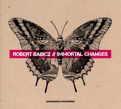 ROBERT BABICZ - Immortal Changes [CD] (ONLINE ORDER ONLY)
