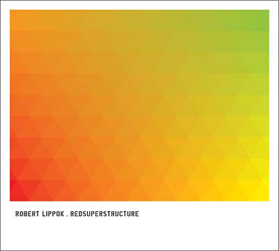 ROBERT LIPPOK - Redsuperstructure [CD] (ONLINE ORDER ONLY)