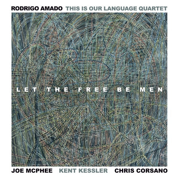 RODRIGO AMADO THIS IS OUR LANGUAGE QUARTET - Let The Free Be Men [CD] (ONLINE ORDER ONLY)
