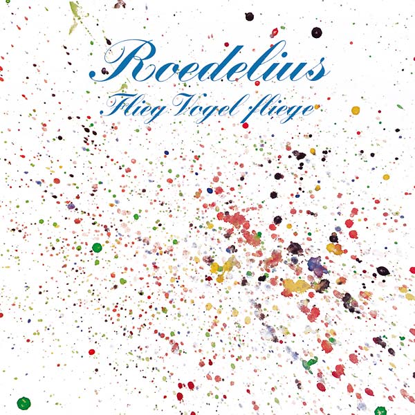 Roedelius - Flieg Vogel fliege [Vinyl] (ONLINE ORDER ONLY)