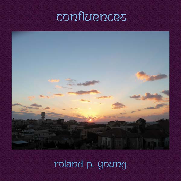 ROLAND P. YOUNG - Confluences [CD] (ONLINE ORDER ONLY)