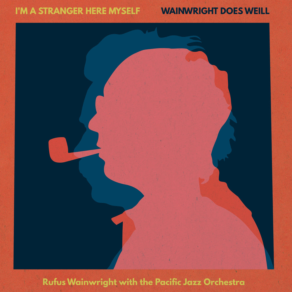 I'M A Stranger Here Myself: Wainwright Does Weill - Rufus Wainwright With The Pacific Jazz Orchestra [CD] (ONLINE ORDER ONLY)