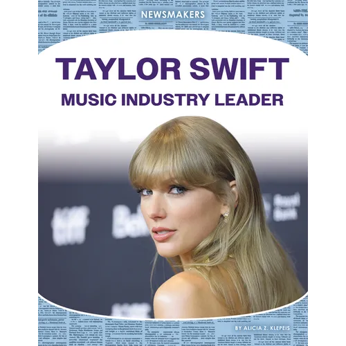 Taylor Swift: Music Industry Leader: Music Industry Leader - Library Binding (ONLINE ORDER ONLY)