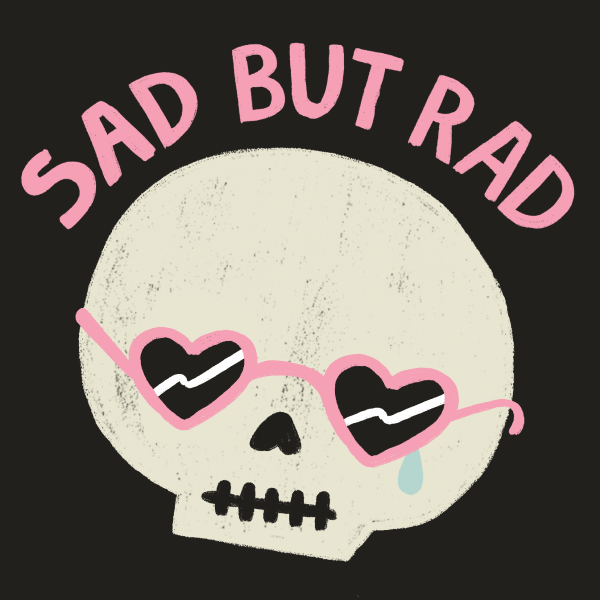 Sad But Rad' Shirt (ONLINE ORDER ONLY)