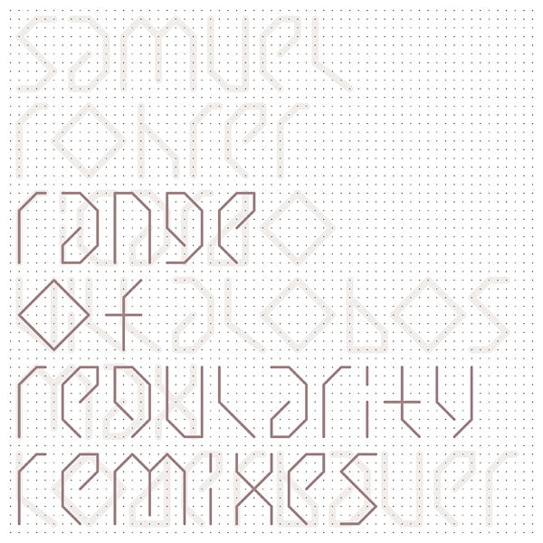 SAMUEL ROHRER - Range Of Regularity Remixes I [Vinyl] (ONLINE ORDER ONLY)