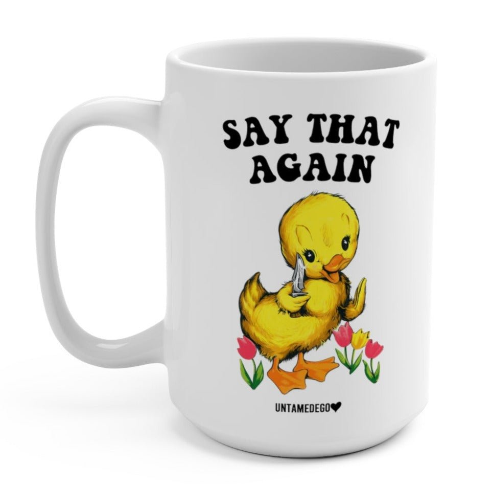 Say That Again 15oz Mug (ONLINE ORDER ONLY)
