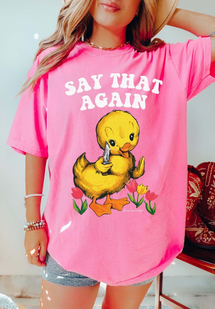Say That Again Ducky Tee (ONLINE ORDER ONLY)