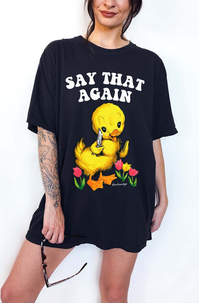 Say That Again Ducky Tee (ONLINE ORDER ONLY)