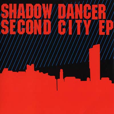 SHADOW DANCER - Second City EP [Vinyl] (ONLINE ORDER ONLY)