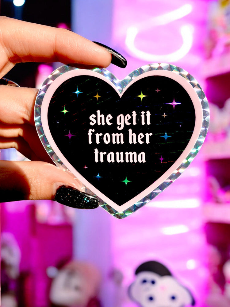 She Get It From Her Trauma Sticker (Online Order Only)