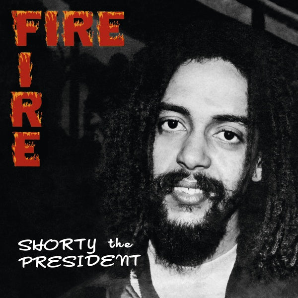 SHORTY THE PRESIDENT - Fire Fire [CD] (ONLINE ORDER ONLY)