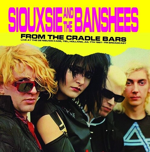 From The Cradle Bars: Live At The De Nieuwe Kade, Tiel, Holland, Jul 7th 1981 - Fm Broadcast [Vinyl]