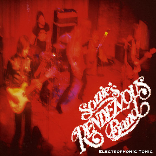 SONIC'S RENDEZVOUS BAND - Electrophonic Tonic [Vinyl] (ONLINE ORDER ONLY)