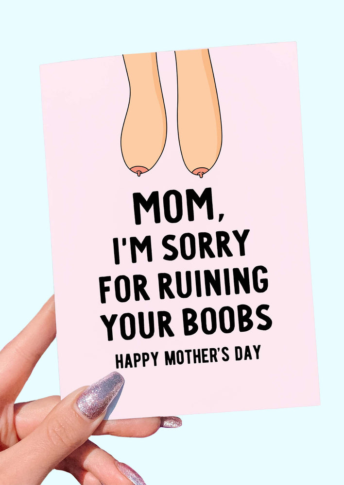 Sorry For Ruining Your Boobs Funny Mother's Day Card (Online Order Only)