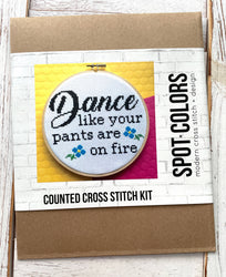 Dance Like Your Pants Are on Fire Cross Stitch Kit – Funny Floral Design (6”) (ONLINE ORDER ONLY)