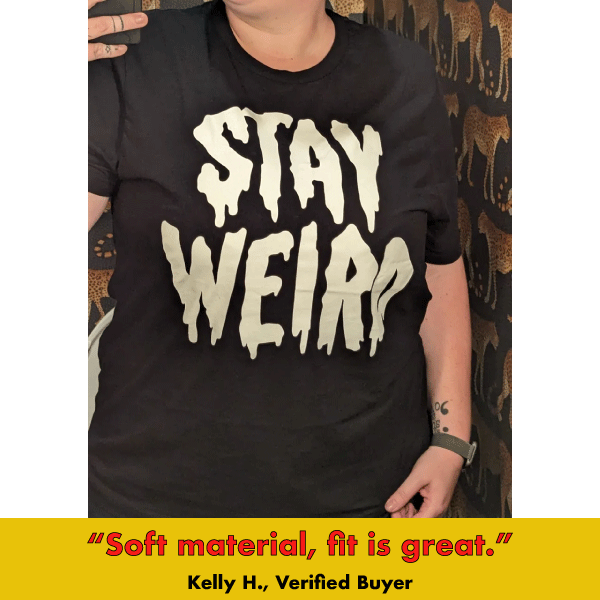 Stay Weird' Glow in the Dark Shirt (ONLINE ORDER ONLY)