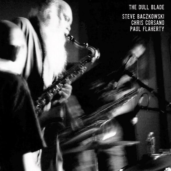 STEVE BACZKOWSKI/CHRIS CORSANO/PAUL FLAHERTY - The Dull Blade [Vinyl] (ONLINE ORDER ONLY)
