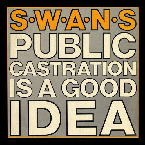 Swans - Public Castration Is a Good Idea (IEX) [Vinyl] (ONLINE ORDER ONLY)