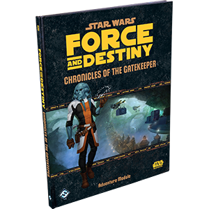 Star Wars: Force and Destiny: Chronicles of the Gatekeeper (ONLINE ORDER ONLY)