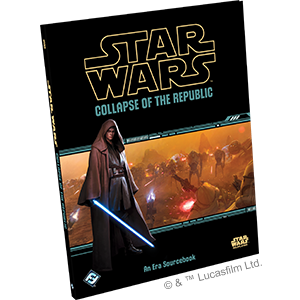Star Wars Roleplaying: Collapse of the Republic (ONLINE ORDER ONLY)