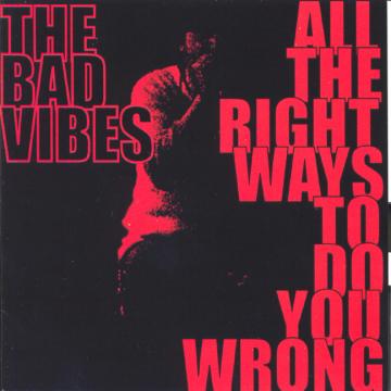 The Bad Vibes - All the Right Ways to Do You Wrong [CD] (ONLINE ORDER ONLY)
