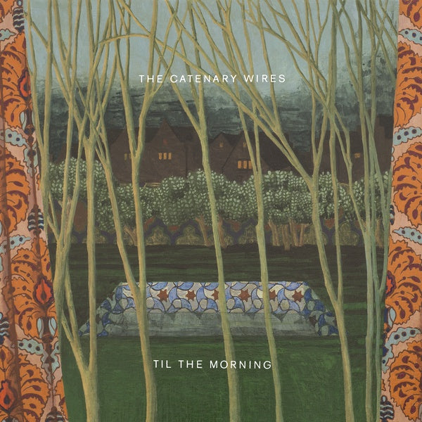 THE CATENARY WIRES - Til The Morning [Vinyl] (ONLINE ORDER ONLY)