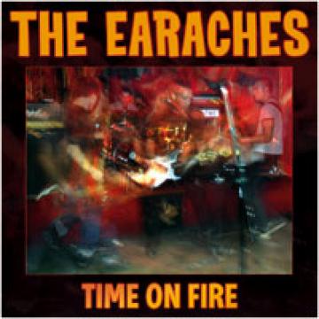 The Earaches - Time On Fire [CD] (ONLINE ORDER ONLY)