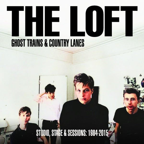THE LOFT - Ghost Trains & Country Lanes: Studio, Stage & Sessions 1984-2015 [Vinyl] (ONLINE ORDER ONLY)