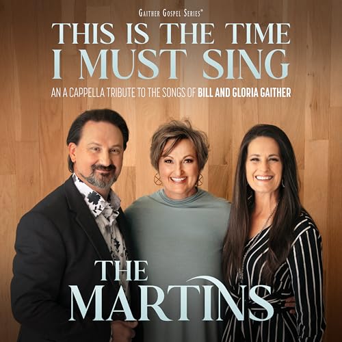This Is The Time I Must Sing: An A Cappella Tribute To The Songs Of Bill & Gloria Gaither [CD] (ONLINE ORDER ONLY)