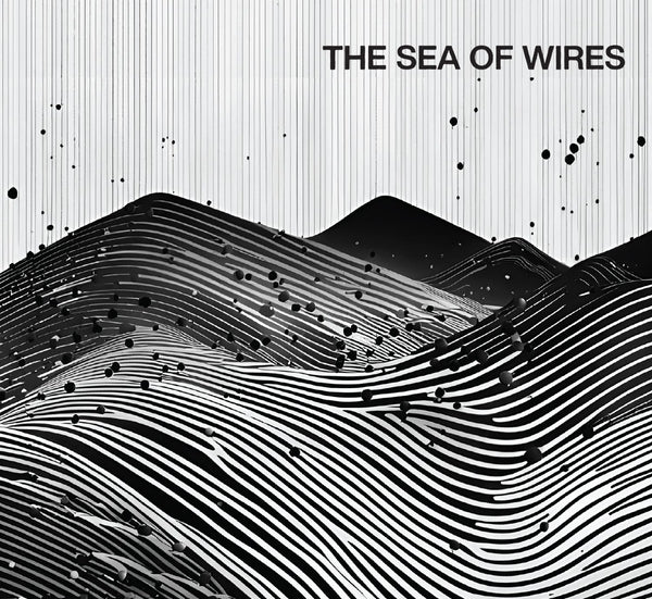 The Sea Of Wires [CD] (ONLINE ORDER ONLY)