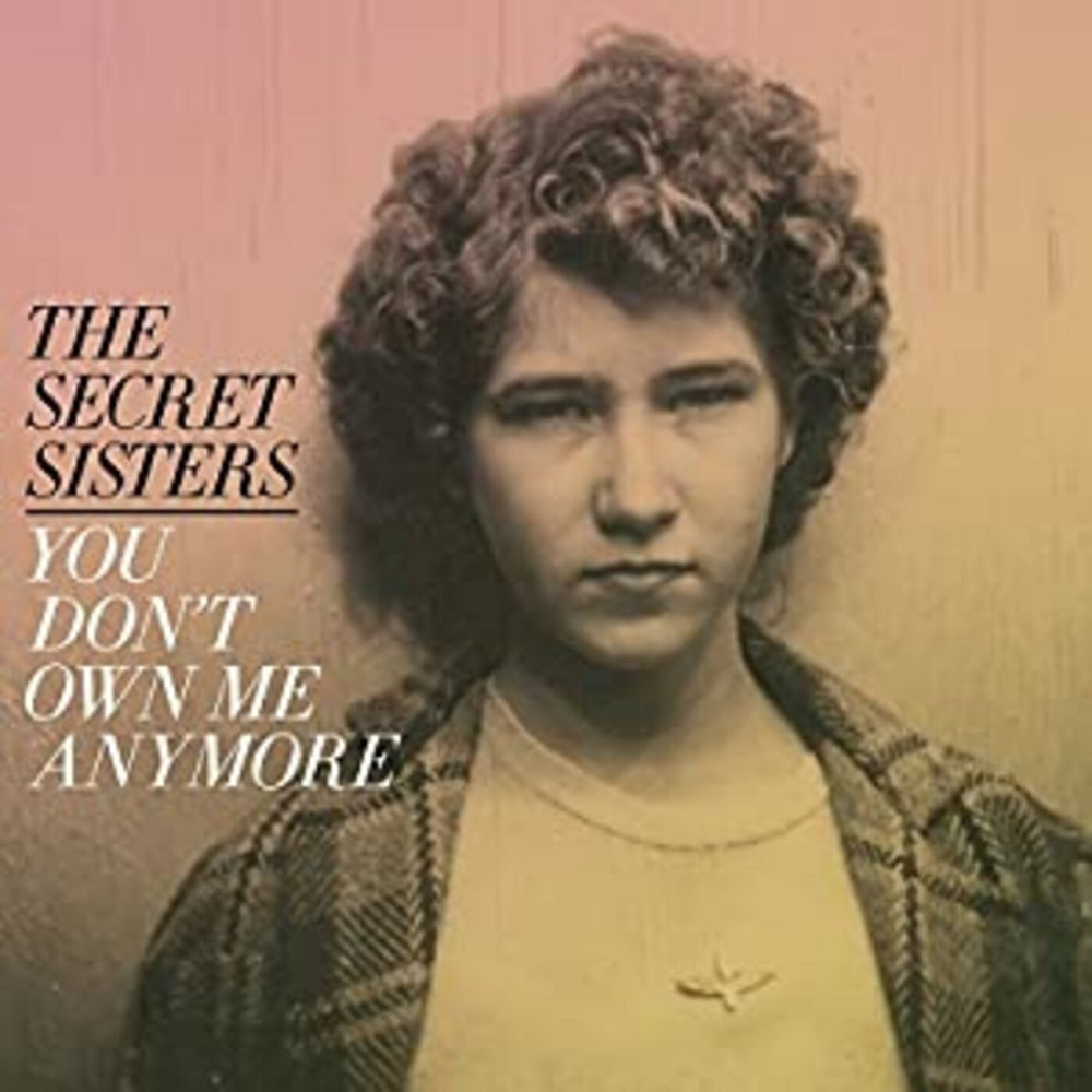The Secret Sisters - You Don't Own Me Anymore [Vinyl] (ONLINE ORDER ONLY)