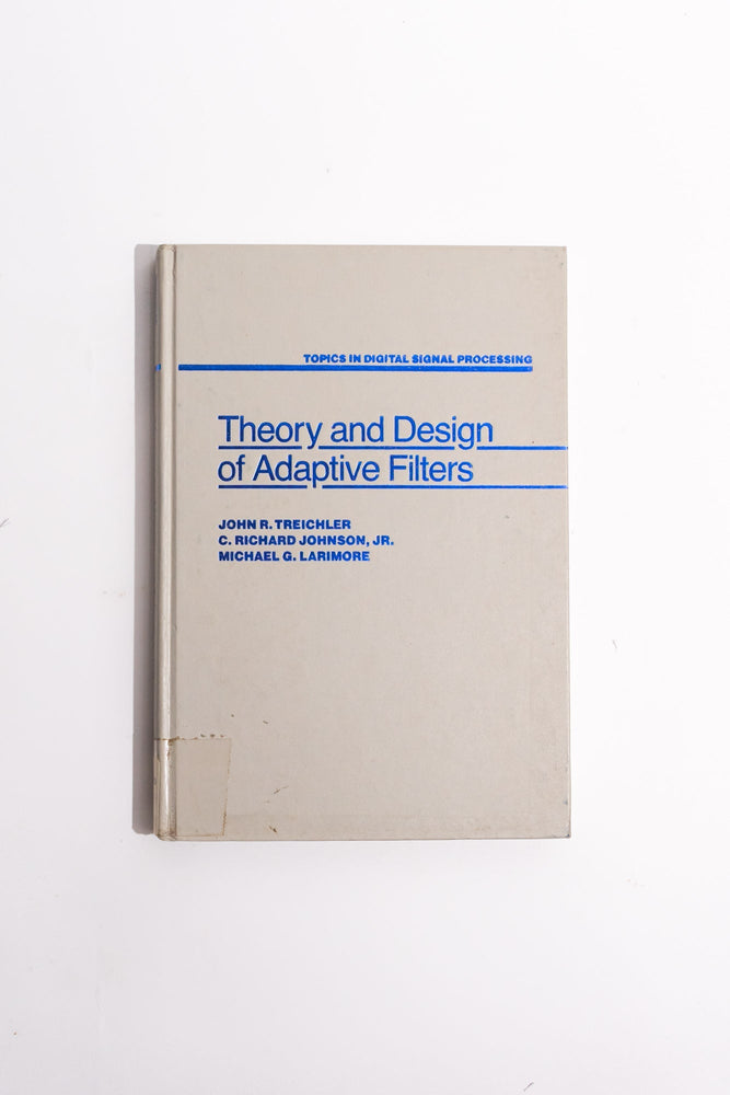 Theory and Design of Adaptive Filters (ONLINE ORDER ONLY)