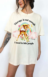 Therapy Is Not Enough I Need To Bite People Tee (ONLINE ORDER ONLY)