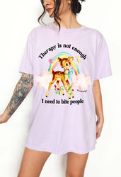 Therapy Is Not Enough I Need To Bite People Tee (ONLINE ORDER ONLY)