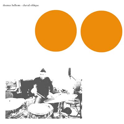 THOMAS BELHOM - Cheval Oblique [CD] (ONLINE ORDER ONLY)