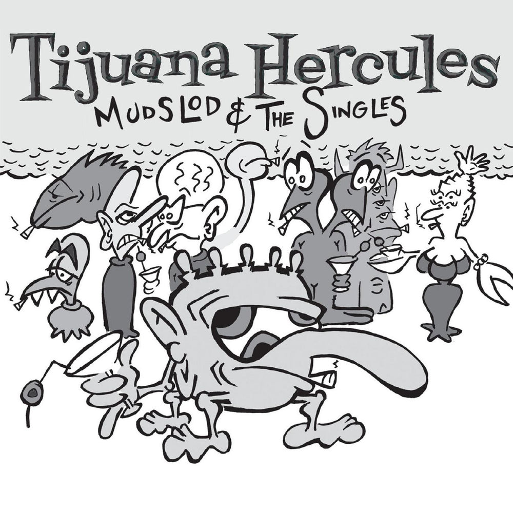 Tijuana Hercules - Mudslod and the Singles (WHITE VINYL) [Vinyl] (ONLINE ORDER ONLY)