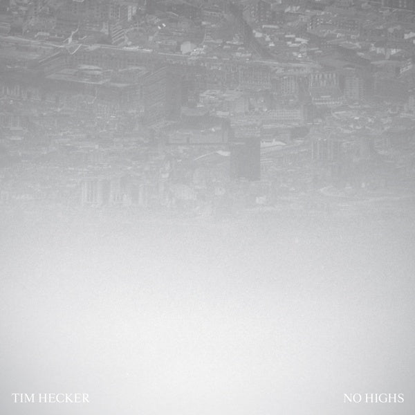 Tim Hecker - No Highs [Vinyl] (ONLINE ORDER ONLY)