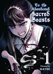 To The Abandoned Sacred Beasts Vol 1 (Online Order Only)