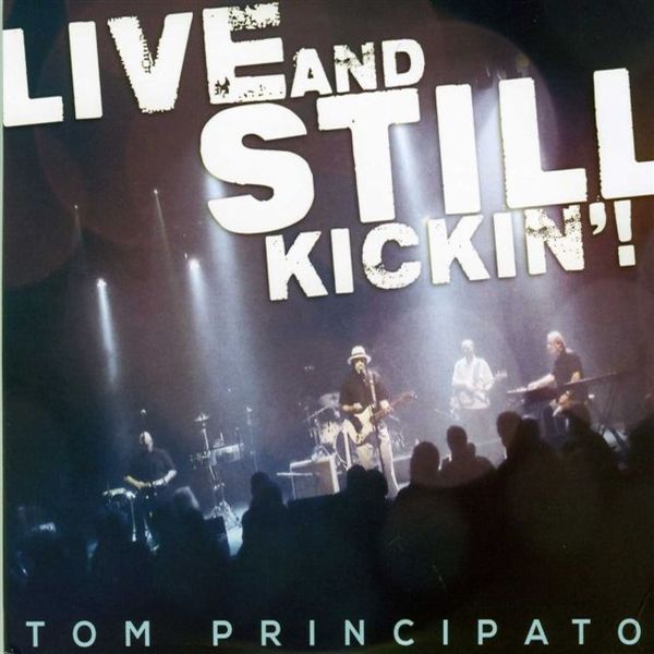 Tom Principato - Live And Still Kickin'! [CD] (ONLINE ORDER ONLY)