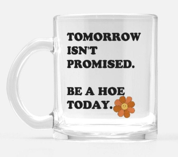 Tomorrow Isn't Promised  Mugs (Online Order Only)