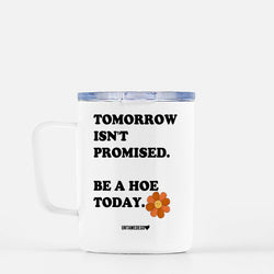 Tomorrow Isn't Promised  Mugs (Online Order Only)