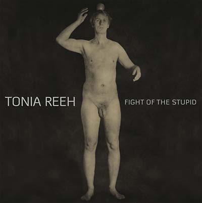 TONIA REEH - Fight of the Stupid [CD] (ONLINE ORDER ONLY)