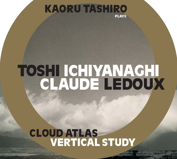 TOSHI ICHIYANAGI/CLAUDE LEDOUX - Cloud Atlas/Vertical Study [CD] (ONLINE ORDER ONLY)
