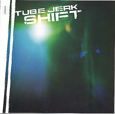 TUBE JERK - Shift [Vinyl] (ONLINE ORDER ONLY)