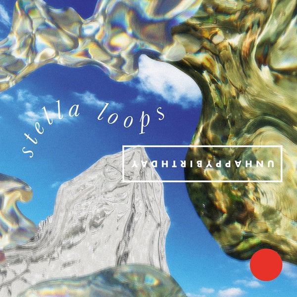 UNHAPPYBIRTHDAY - Stella Loops [Vinyl] (ONLINE ORDER ONLY)